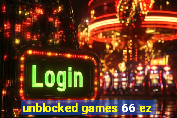 unblocked games 66 ez
